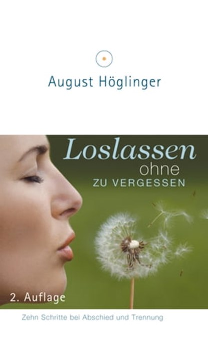 Loslassen ohne zu vergessen, Dr. August Höglinger - Ebook - 9783902410276