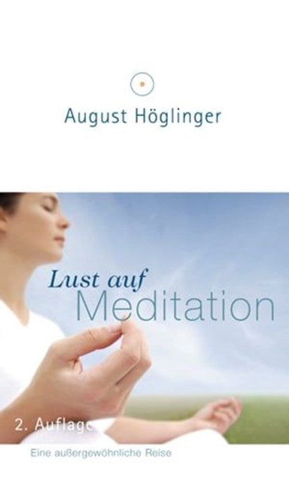 Lust auf Meditation, Dr. August Höglinger - Ebook - 9783902410283