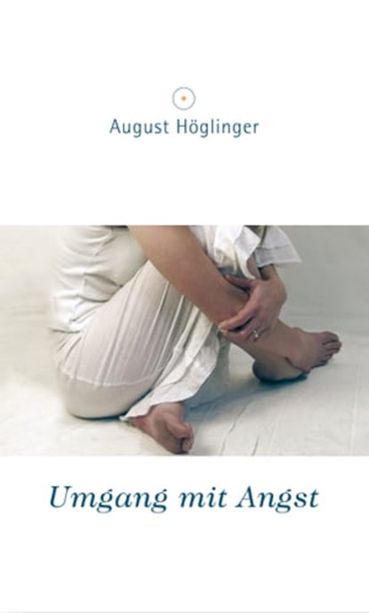 Umgang mit Angst, Dr. August Höglinger - Ebook - 9783902410306