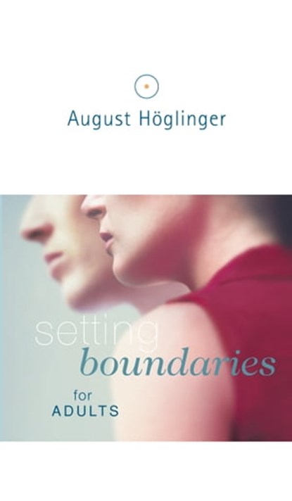 Setting boundaries for adults, Dr. August Höglinger - Ebook - 9783902410320
