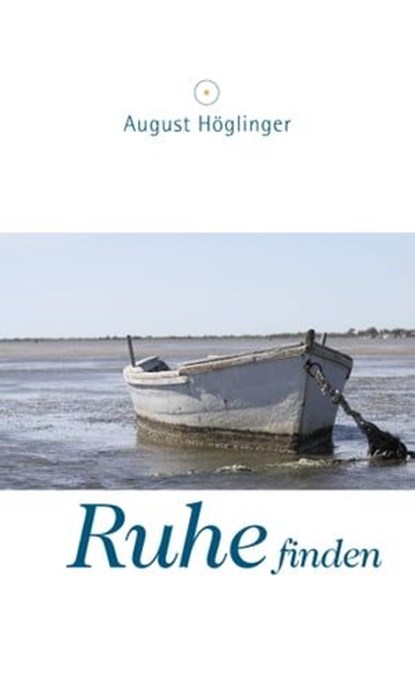 Ruhe finden, Dr. August Höglinger - Ebook - 9783902410382