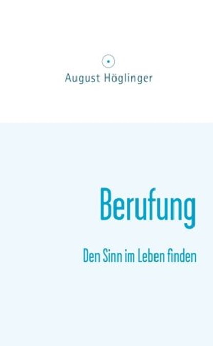 Berufung, Dr. August Höglinger - Ebook - 9783902410405