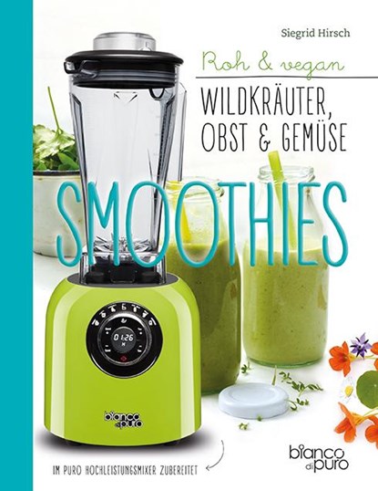 Die besten Gemüse- und Kräuter-Smoothies, Siegrid Hirsch - Paperback - 9783902540928