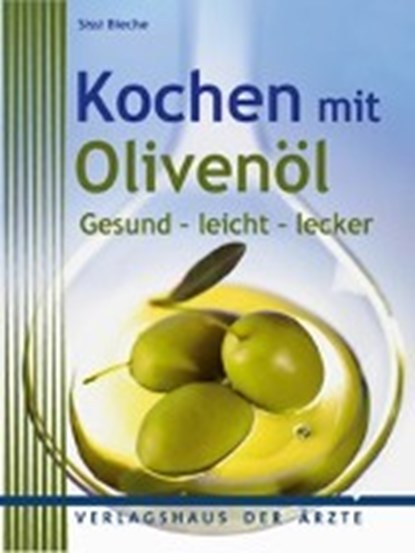 Bieche, S: Kochen mit Olivenöl, BIECHE,  Sissi - Gebonden - 9783902552297