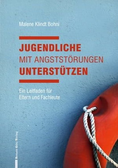 Jugendliche mit Angststörungen unterstützen, Malene Klindt Bohni ; Eileen Petersmann - Ebook - 9783902625861