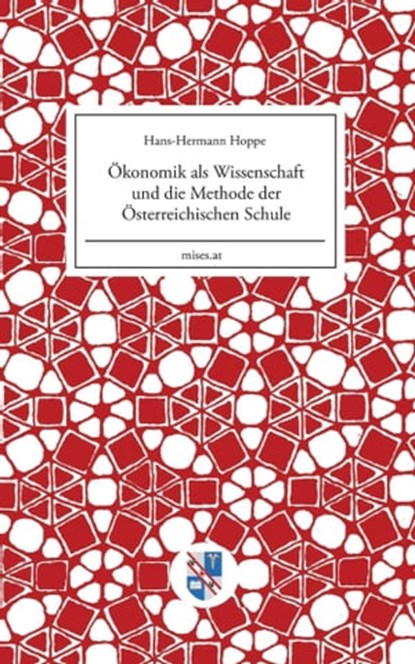 Ökonomik als Wissenschaft und die Methode der Österreichischen Schule, Hans-Hermann Hoppe - Ebook - 9783902639318