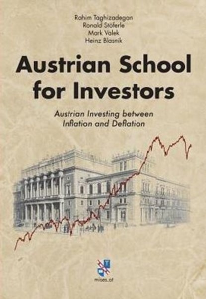 Austrian School for Investors, Rahim Taghizadegan ; Ronald Stoeferle ; Mark Valek - Gebonden - 9783902639332