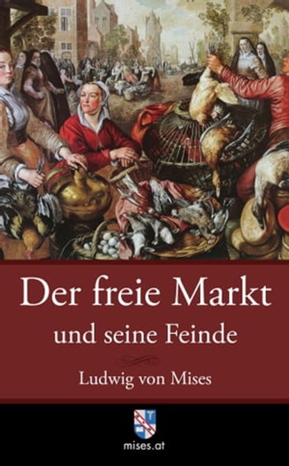 Der freie Markt und seine Feinde, Ludwig von Mises - Ebook - 9783902639417
