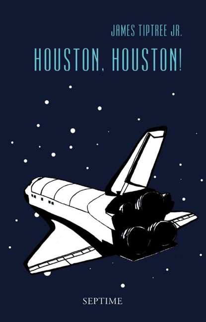 Houston, Houston!, James Tiptree - Gebonden - 9783902711076
