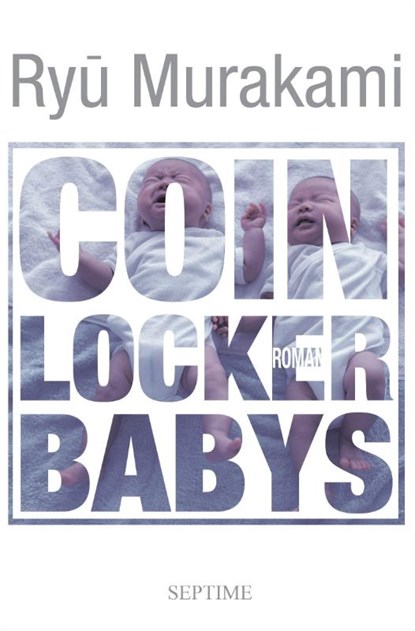 Coin Locker Babys, Ryu Murakami - Gebonden - 9783902711359