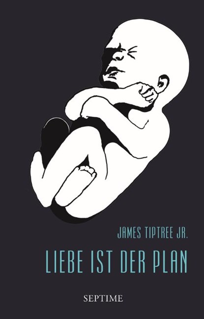 Liebe ist der Plan, James Tiptree - Gebonden - 9783902711373