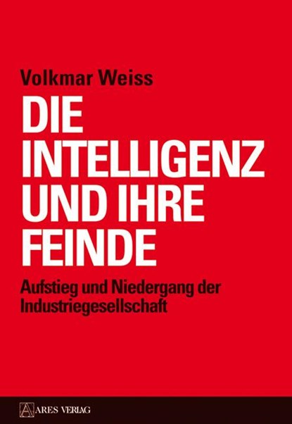 Die Intelligenz und ihre Feinde, Volkmar Weiss - Gebonden - 9783902732019
