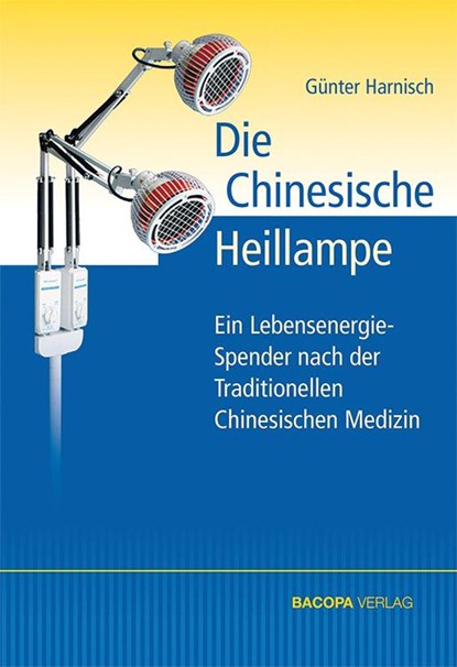 Die Chinesische Heillampe, Günter Harnisch - Gebonden - 9783902735263