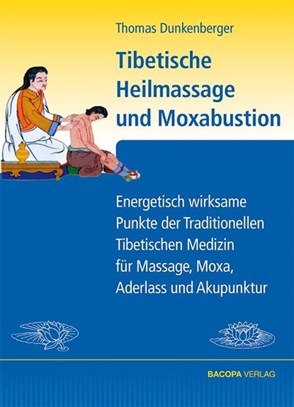 Tibetische Heilmassage und Moxabustion., Thomas Dunkenberger - Gebonden - 9783902735300