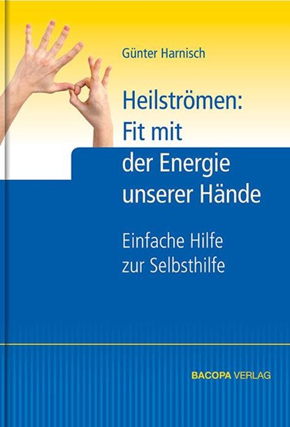 Heilströmen: Fit mit der Energie unserer Hände, Günter Harnisch - Gebonden - 9783902735904