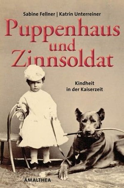 Puppenhaus und Zinnsoldat, Katrin Unterreiner ; Sabine Fellner - Ebook - 9783902862365