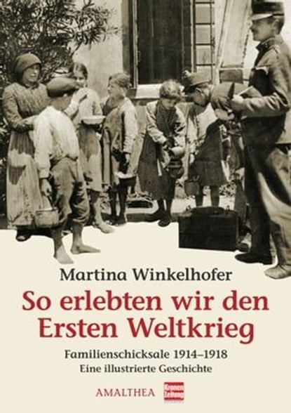 So erlebten wir den Ersten Weltkrieg, Martina Winkelhofer - Ebook - 9783902862761