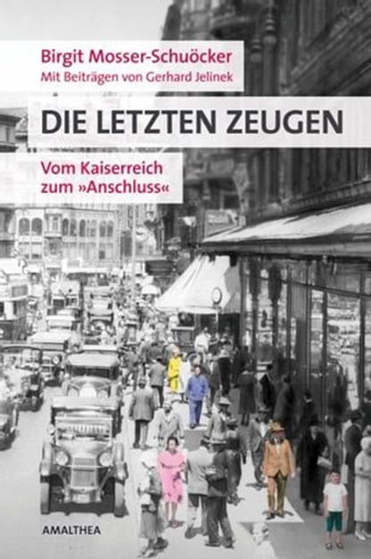 Die letzten Zeugen, Birgit Mosser-Schuöcker ; Gerhard Jelinek - Ebook - 9783902862846