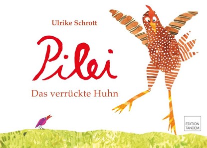 Pilei - das verrückte Huhn, Ulrike Schrott - Gebonden - 9783902932785