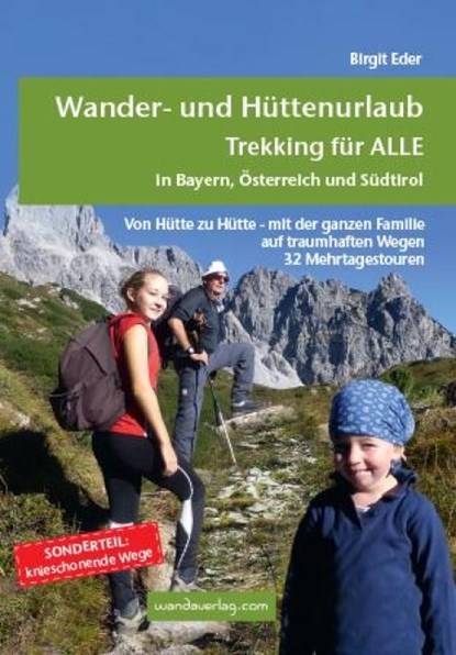Wander- und Hüttenurlaub. Trekking für ALLE in Bayern, Österreich und Südtirol, Birgit Eder - Paperback - 9783902939050