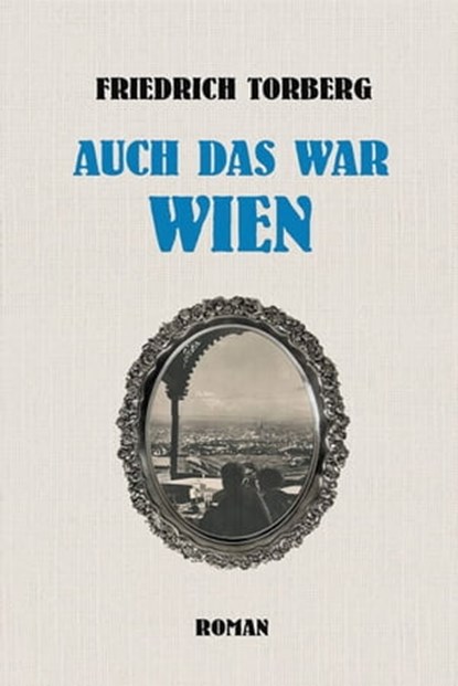 Auch das war Wien, Friedrich Torberg - Ebook - 9783902950215