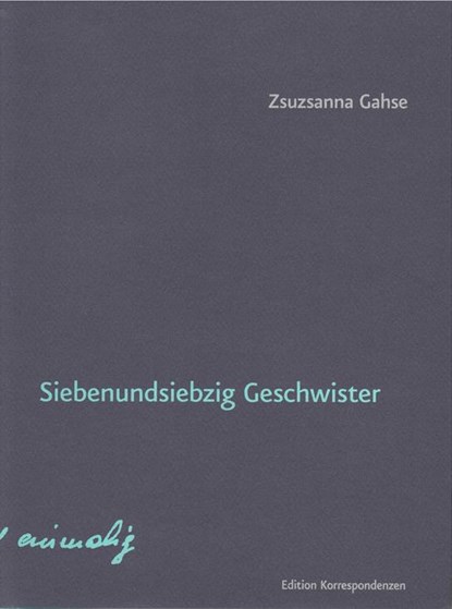 Siebenundsiebzig Geschwister, Zsuzsanna Gahse - Gebonden - 9783902951274