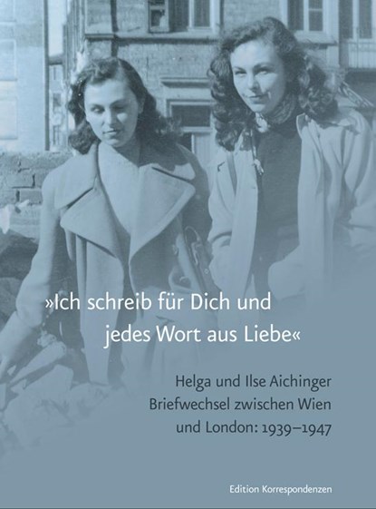 »Ich schreib für Dich und jedes Wort aus Liebe«, Ilse Aichinger ; Helga Aichinger - Gebonden - 9783902951632