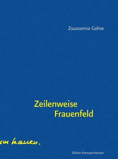 Zeilenweise Frauenfeld, Zsuzsanna Gahse - Gebonden - 9783902951786