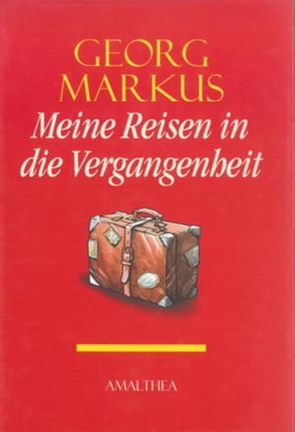 Meine Reisen in die Vergangenheit, Georg Markus - Ebook - 9783902998538