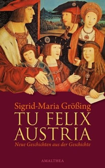 Tu felix Austria, Sigrid-Maria Größing - Ebook - 9783902998774