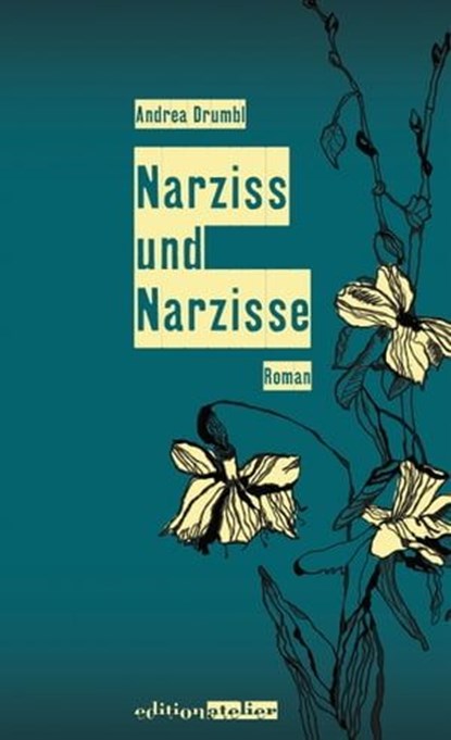 Narziss und Narzisse, Andrea Drumbl - Ebook - 9783903005532