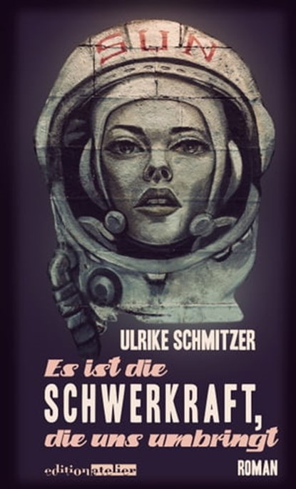 Es ist die Schwerkraft, die uns umbringt, Ulrike Schmitzer - Ebook - 9783903005549