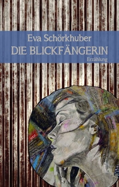 Die Blickfängerin, Eva Schörkhuber - Ebook - 9783903005785
