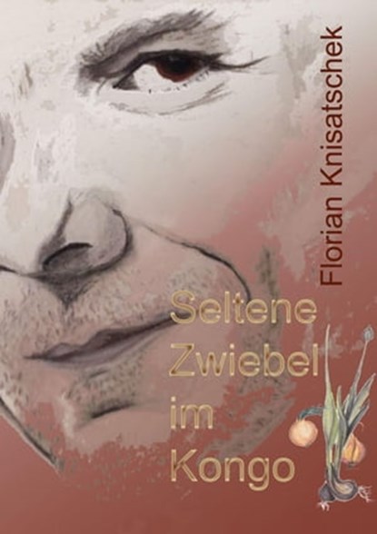 Seltene Zwiebel im Kongo, Florian Knisatschek - Ebook - 9783903056374