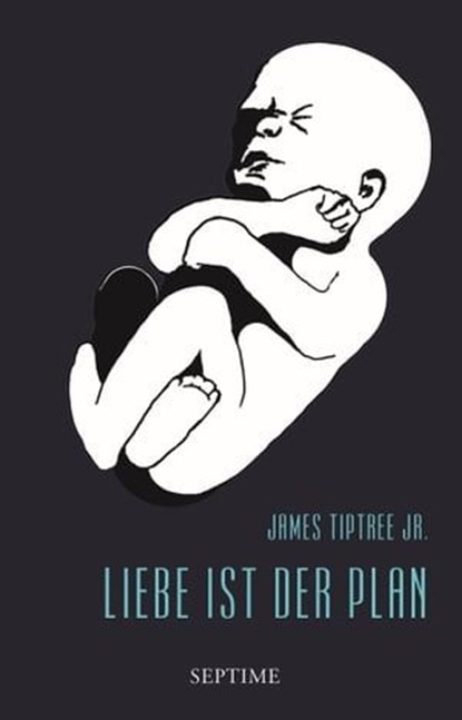 Liebe ist der Plan, James Tiptree Jr. - Ebook - 9783903061286