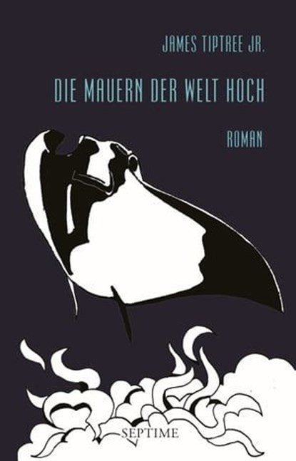 Die Mauern der Welt hoch, James Tiptree Jr. - Ebook - 9783903061453