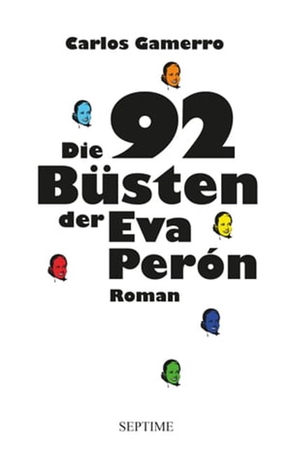 Die 92 Büsten der Eva Perón, Carlos Gamerro - Ebook - 9783903061590