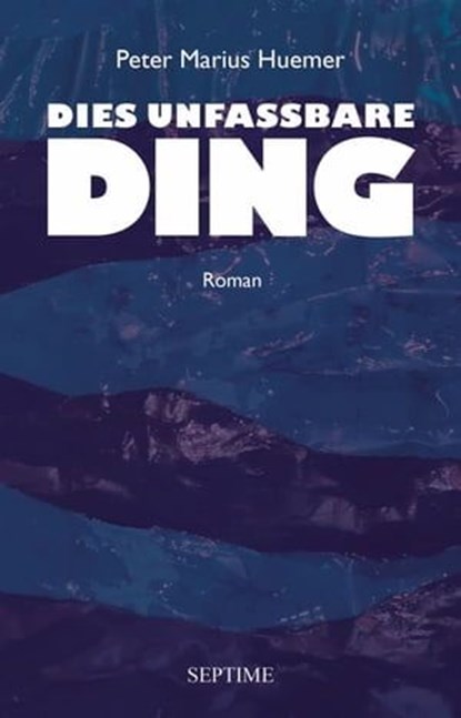 Dies unfassbare Ding, Peter Marius Huemer - Ebook - 9783903061859