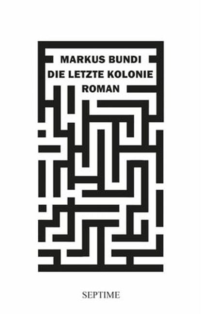 Die letzte Kolonie, Markus Bundi - Ebook - 9783903061866