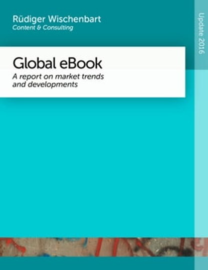 Global eBook 2016, Rüdiger Wischenbart ; Carlo Carrenho ; Dayou Chen ; Javier Celaya ; Yanhong Kong ; Miha Kovac ; Vinutha Malya ; Julia Coufal - Ebook - 9783903074064