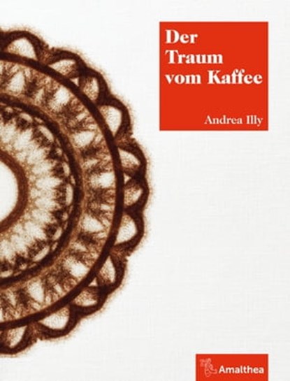 Der Traum vom Kaffee, Andrea Illy - Ebook - 9783903083844