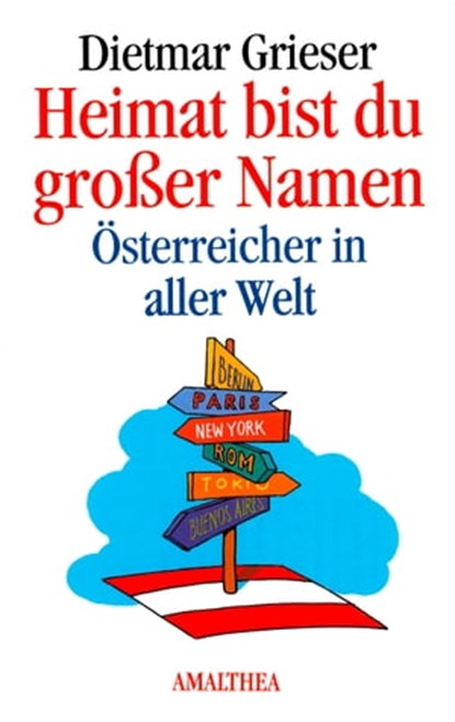 Heimat bist du großer Namen, Dietmar Grieser - Ebook - 9783903083868