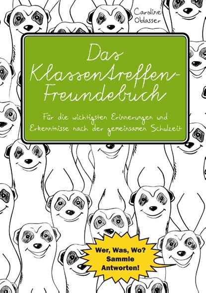 Das Klassentreffen-Freundebuch - Fur die wichtigsten Erinnerungen und Erkenntnisse nach der gemeinsamen Schulzeit. Wer, Was, Wo? Sammle Antworten!, Caroline Oblasser - Paperback - 9783903085541