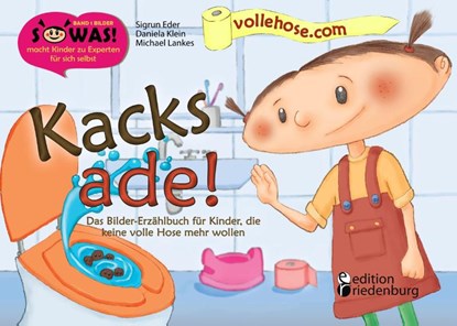 Kacks ade! Das Bilder-Erzählbuch für Kinder, die keine volle Hose mehr wollen, Michael Lankes ; Sigrun Eder ; Daniela Klein - Paperback - 9783903085558