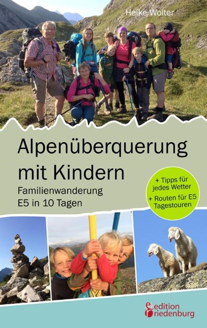 Alpenuberquerung mit Kindern - Familienwanderung E5 in 10 Tagen, Heike Wolter - Paperback - 9783903085909