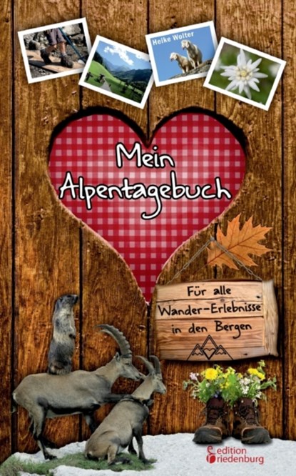 Mein Alpentagebuch - Fur alle Wander-Erlebnisse in den Bergen, Heike Wolter - Paperback - 9783903085923