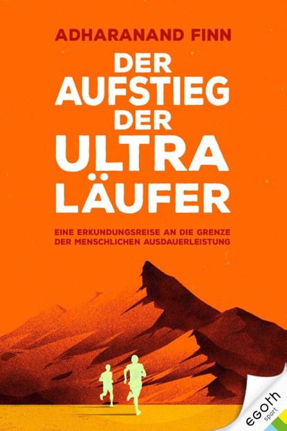 Der Aufstieg der Ultra-Läufer, Adharanand Finn - Gebonden - 9783903183186