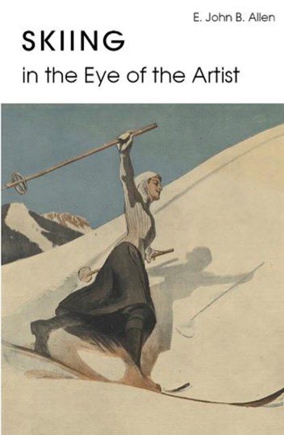 Skiing in the Eye of the Artist, E. John B. Allen - Gebonden - 9783903183223