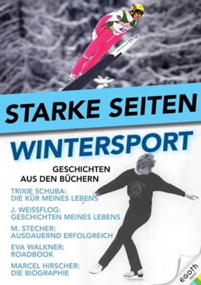 Starke Seiten - Wintersport, Egon Theiner ; Trixi Schuba ; Jens Weißflog ; Eva Walkner ; Marcel Hirscher ; Mario Stecher - Ebook - 9783903183988