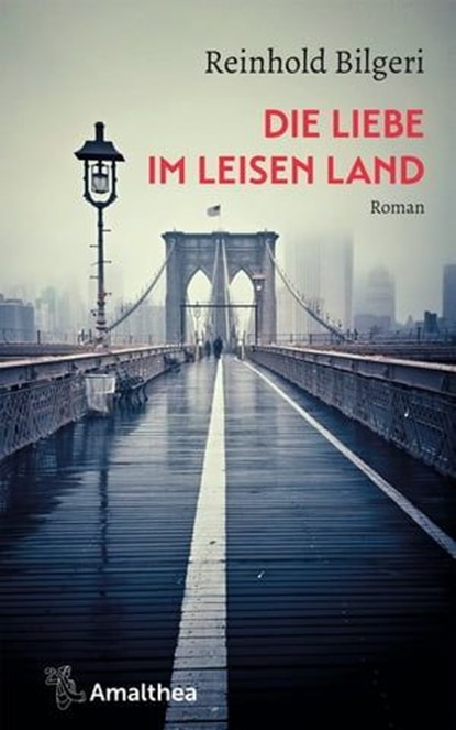 Die Liebe im leisen Land, Reinhold Bilgeri - Ebook - 9783903217706